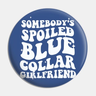 somebody's spoiled blue collar girlfriend Pin