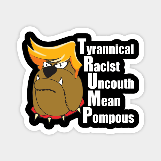 Funny Anti Trump Political Cartoon Magnet by epiclovedesigns