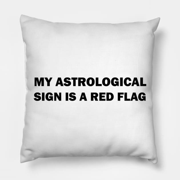 My astrological sign is a red flag Pillow by valentinahramov