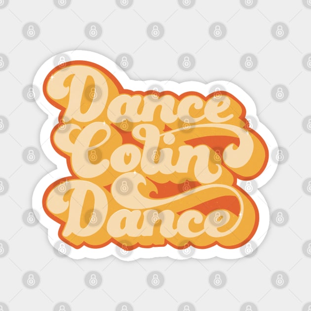 Dance Colin Dance Magnet by DaisyBisley