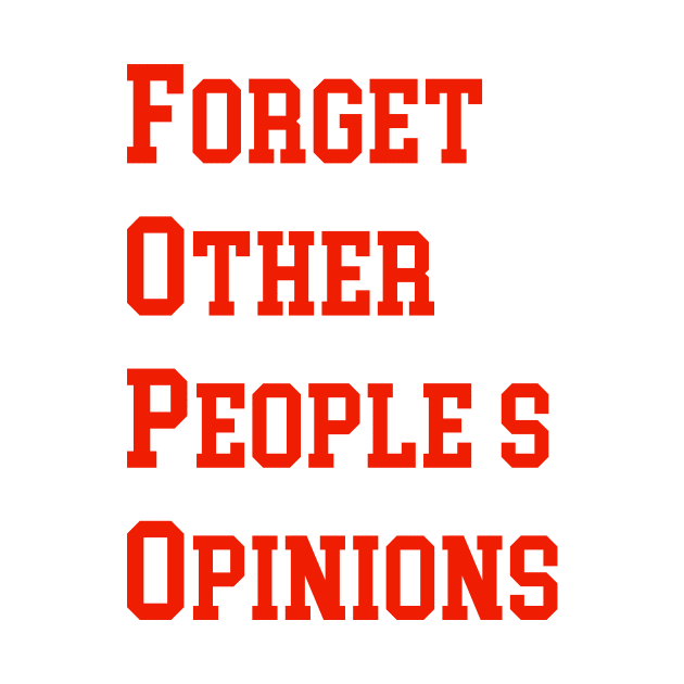 FORGET OTHER PEOPLE’S OPINIONS by TheCosmicTradingPost