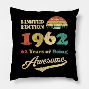 Made In June 1962 62 Years Of Being Awesome 62nd Birthday Pillow