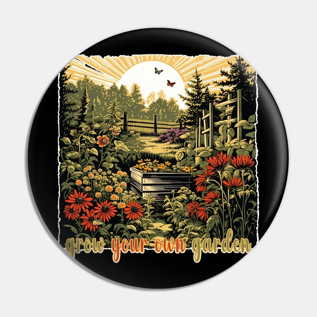 Grow Your Own Garden Pin by nonbeenarydesigns