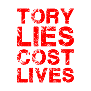 Tory Lies Cost Lives T-Shirt
