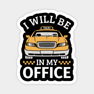 I will be in my office Magnet