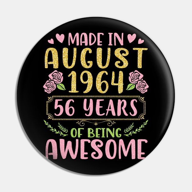 Made In August 1964 Happy Birthday 56 Years Of Being Awesome To Nana Mommy Aunt Sister Wife Daughter Pin by bakhanh123