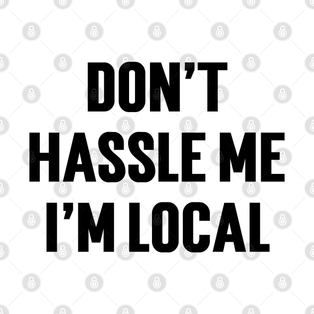 Don't Hassle Me I'm Local v2 by Emma