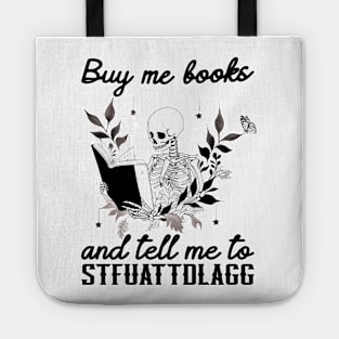 Buy Me Books And Tell Me To STFUATTDLAGG Book Lover Librarian Funny Skeleton Book Dark Academia Tote