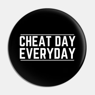 Cheat Day Everyday Pin