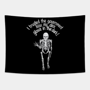 I Trusted The Government Now My Dick Glows in the Dark! Tapestry