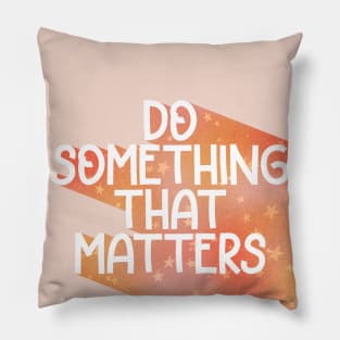 Do Something That Matters-Stars Pillow