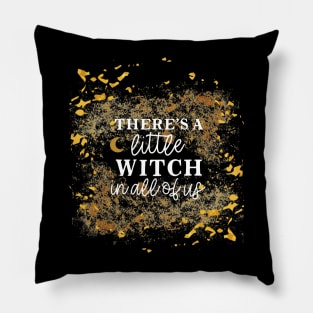 There's a Little Witch in All of Us - Magical Spiritual Ritual Pillow