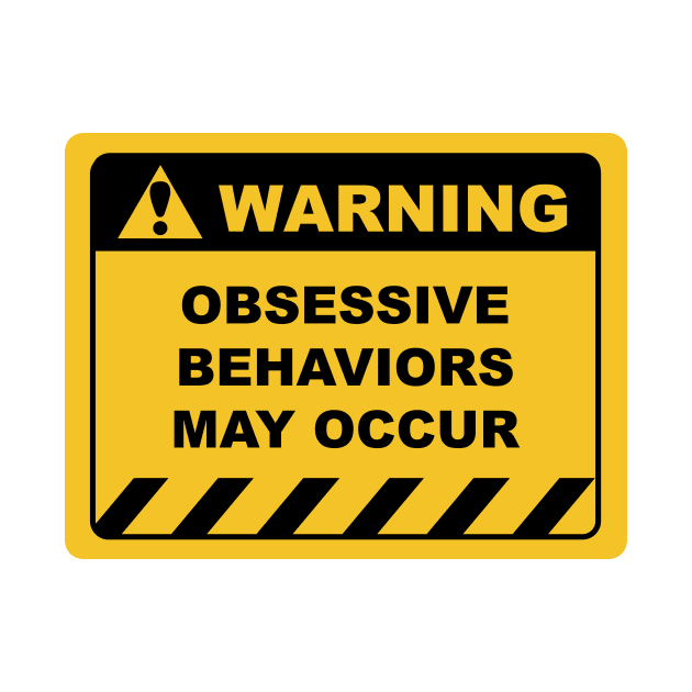 Funny Human Warning Label / Sign OBSESSIVE BEHAVIOR MAY OCCUR Sayings Sarcasm Humor Quotes by ColorMeHappy123