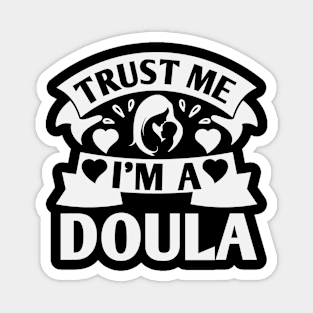 Trust Me I'm A Doula Magnet