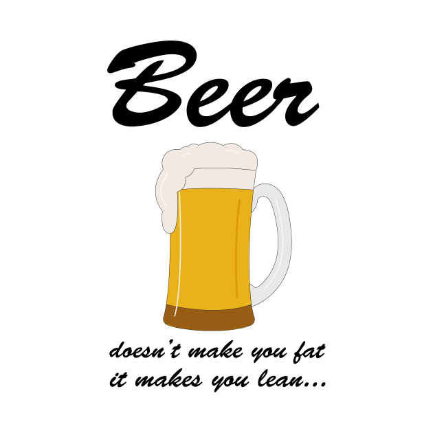 Beer doesn't make you fat it makes you lean by imadeddine06