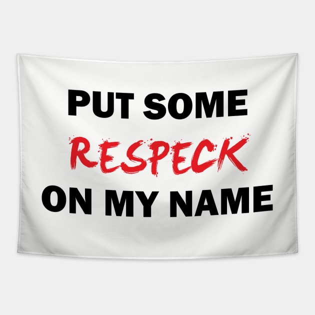 Respeck my name Tapestry by jamalgillis_1