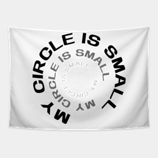 My Circle is Small Tapestry