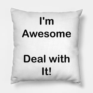 I'm Awesome Deal with it Pillow