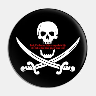 Life-Long Failure--Might as Well Pirate Pin