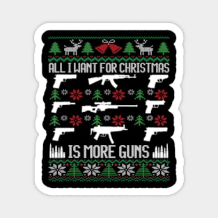 All I Want Is More Guns Collector Hunting Ugly Magnet