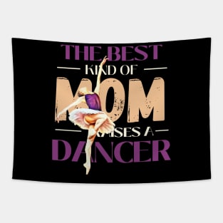 The best kind of mom raises a dancer Tapestry