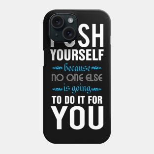 Push yourself Phone Case