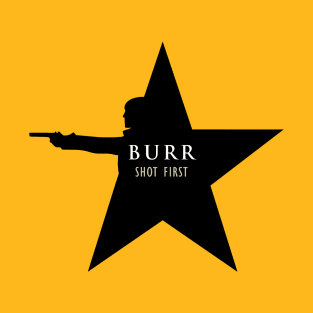 Burr Shot First T-Shirt