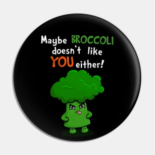 Kawaii Broccoli - Maybe Broccoli Doesn't Like You Either! Pin