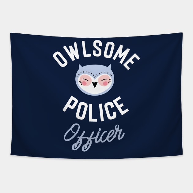 Owlsome Police Officer Pun - Funny Gift Idea Tapestry by BetterManufaktur