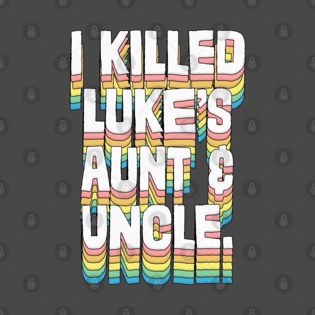 I Killed Luke's Aunt & Uncle by DankFutura