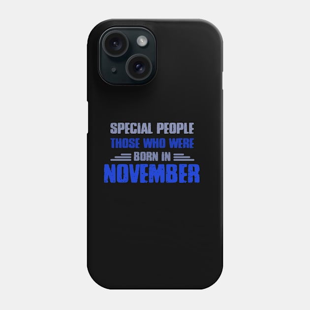 Special people those who wre born in NOVEMBER Phone Case by Roberto C Briseno