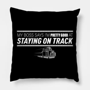 I'm Pretty Good at Staying on Track - I Drive Trains Pillow