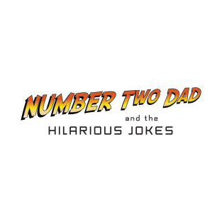 Number Two Dad - Funny Joke Design - White T-Shirt