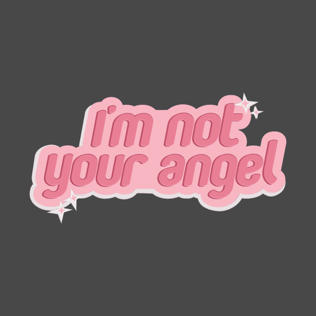 I'M NOT YOUR ANGEL by wellber