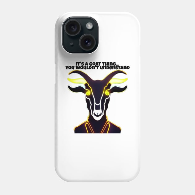 Goat Simulator It&#39;s a Goat Thing... You wouldn&#39;t understand Phone Case by Trendy-Now