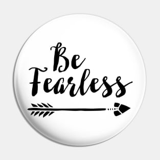 Be Fearless Pin