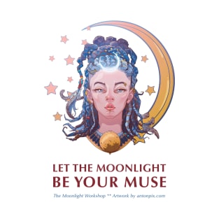 Let the Moonlight be your Muse T-Shirt