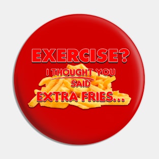 EXTRA FRIES Pin