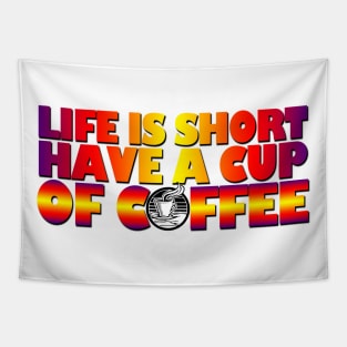 Life is short, have a cup of coffee Tapestry