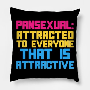 Pansexual: Attracted To Everyone That Is Attractive - LGBTQ, Pansexuality, Queer Pillow