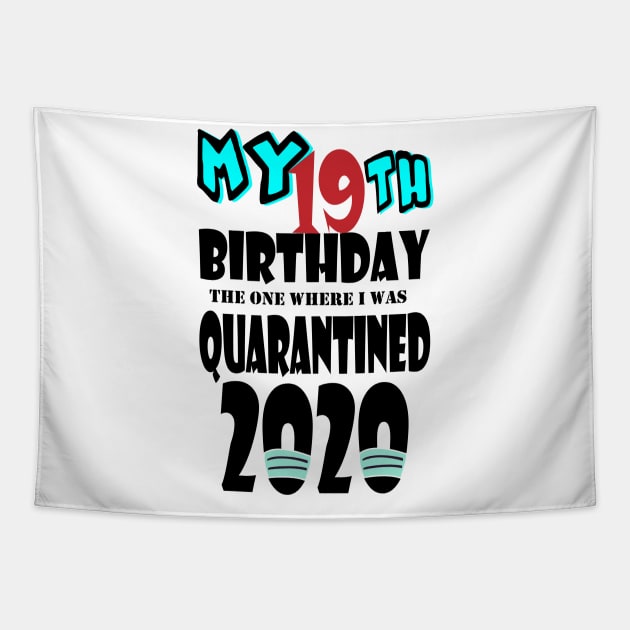 My 19th Birthday The One Where I Was Quarantined 2020 Tapestry by bratshirt