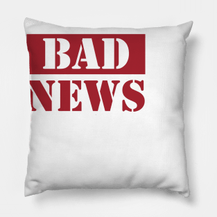 I'm Afraid I've Got Some Bad News Pillow