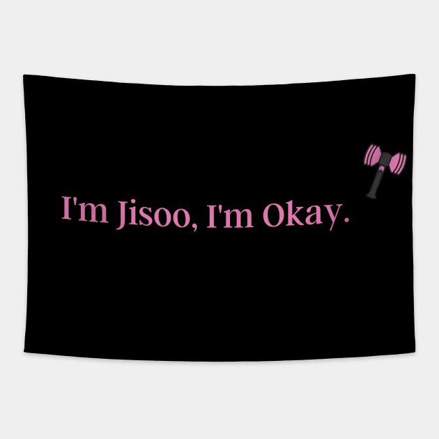 I'm Jisoo, I'm Okay. Blackpink funny quote Design Tapestry by huyammina