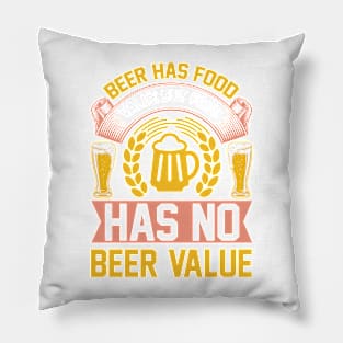 Beer Had Food Value But Food Has No Beer Value T Shirt For Women Men Pillow