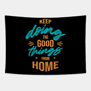 Keep doing the good things from home Tapestry