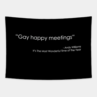 Gay Happy Meetings Quote- The Most Wonderful Time of The Year Tapestry