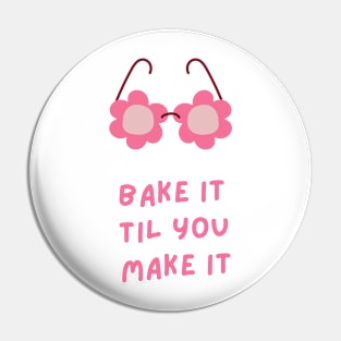 Bake It Til You Make It Pin