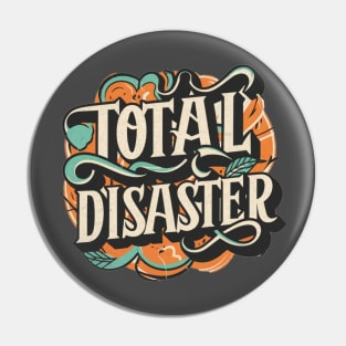 Total Disaster Pin