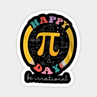 Pi Day Be Irrational Math Teacher Kids Student Magnet