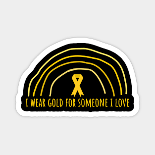 I wear gold for someone I love Magnet